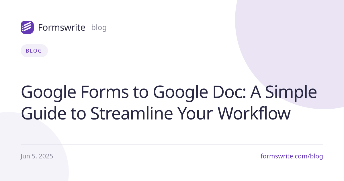 Google Forms to Google Doc: A Simple Guide to Streamline Your Workflow