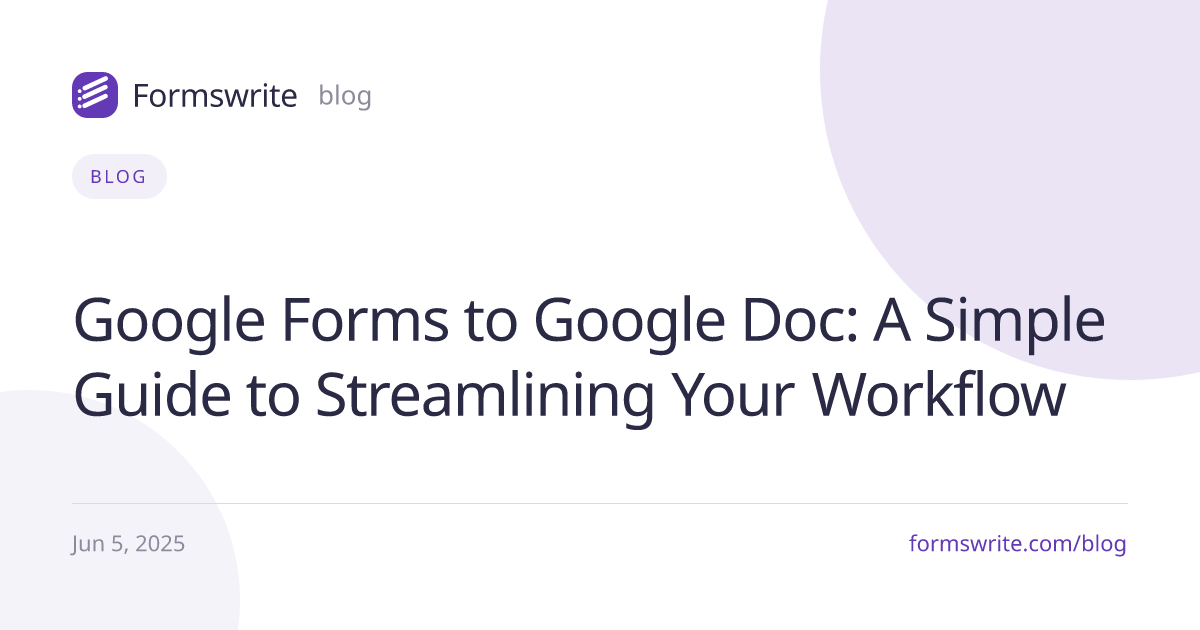 Google Forms to Google Doc: A Simple Guide to Streamlining Your Workflow