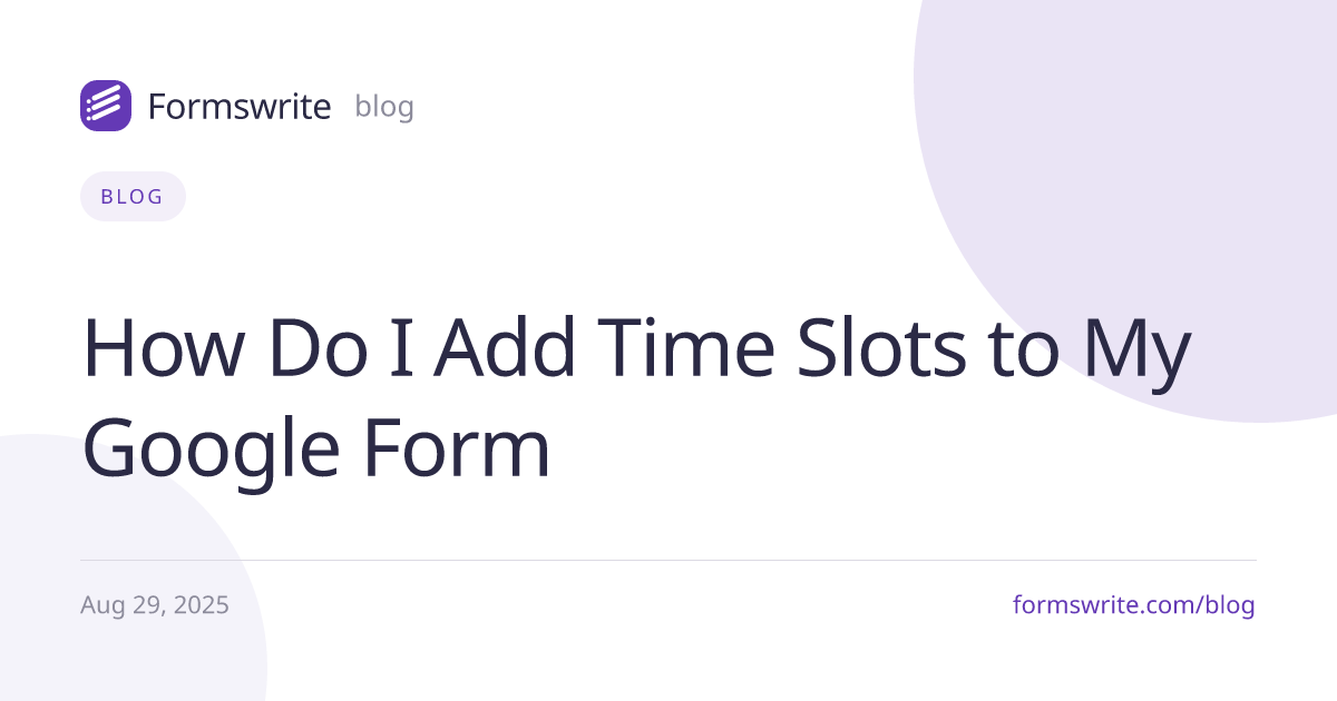How Do I Add Time Slots to My Google Form