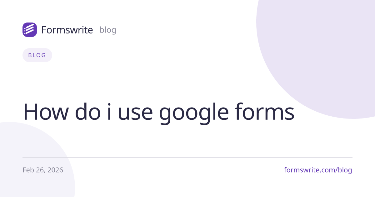 How do i use google forms