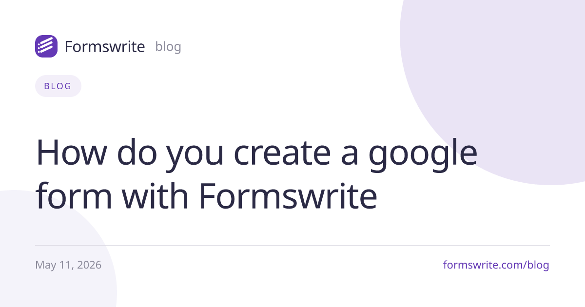 How do you create a google form with Formswrite
