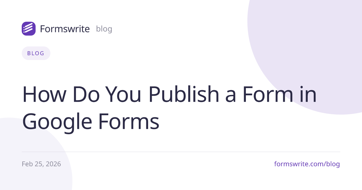 How Do You Publish a Form in Google Forms