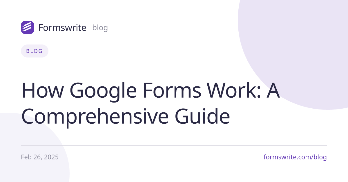 How Google Forms Work: A Comprehensive Guide