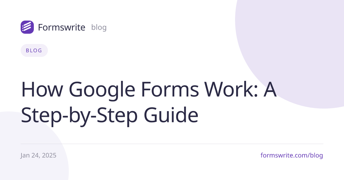 How Google Forms Work: A Step-by-Step Guide