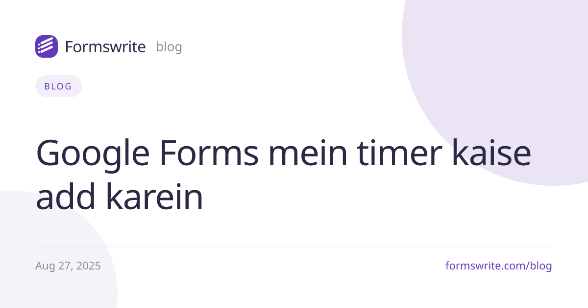 Google Forms mein timer kaise add karein