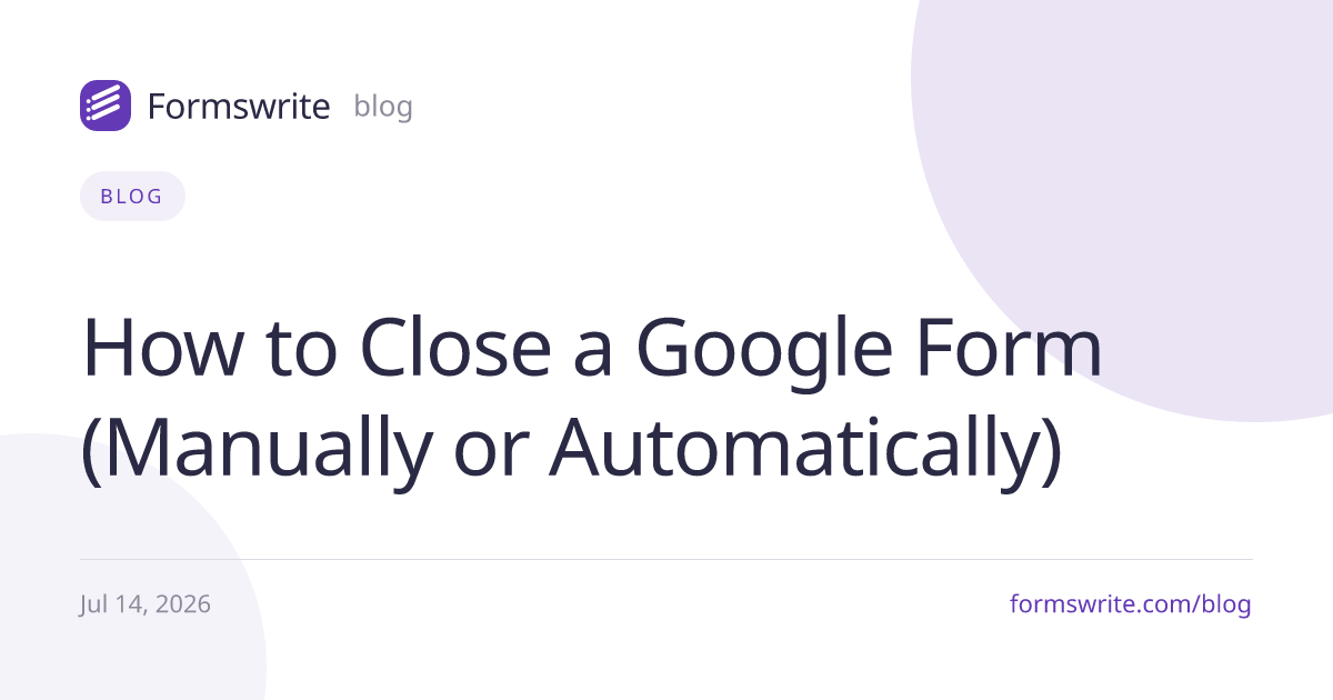How to Close a Google Form (Manually or Automatically)