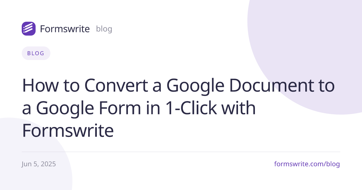How to Convert a Google Document to a Google Form in 1-Click with Formswrite