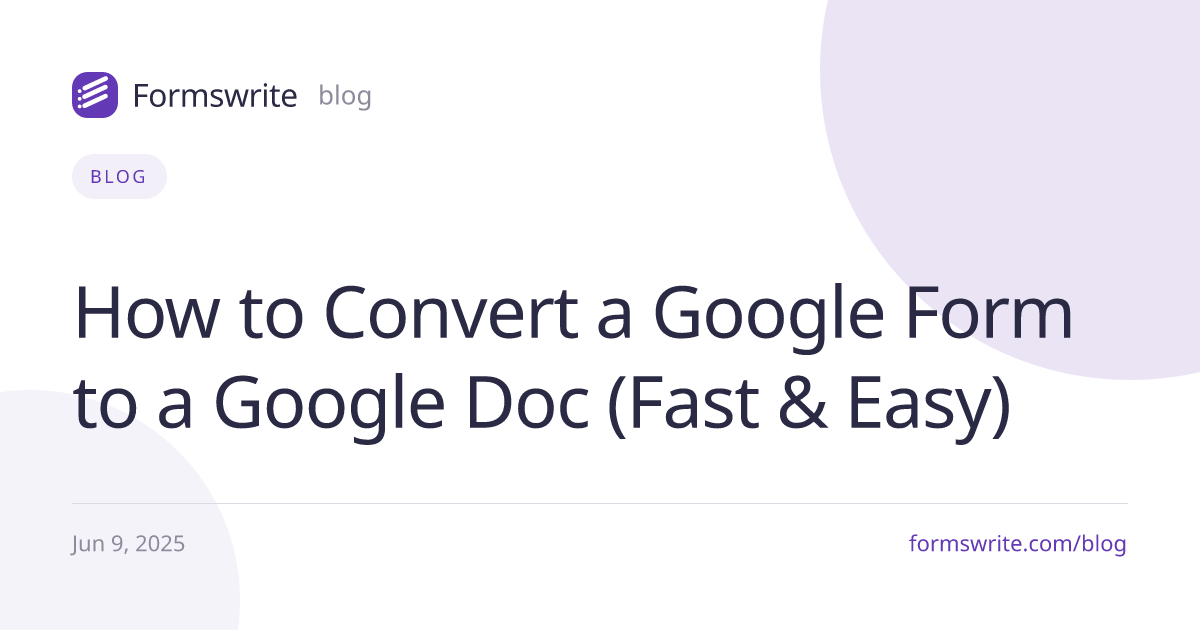 How to Convert a Google Form to a Google Doc (Fast & Easy)