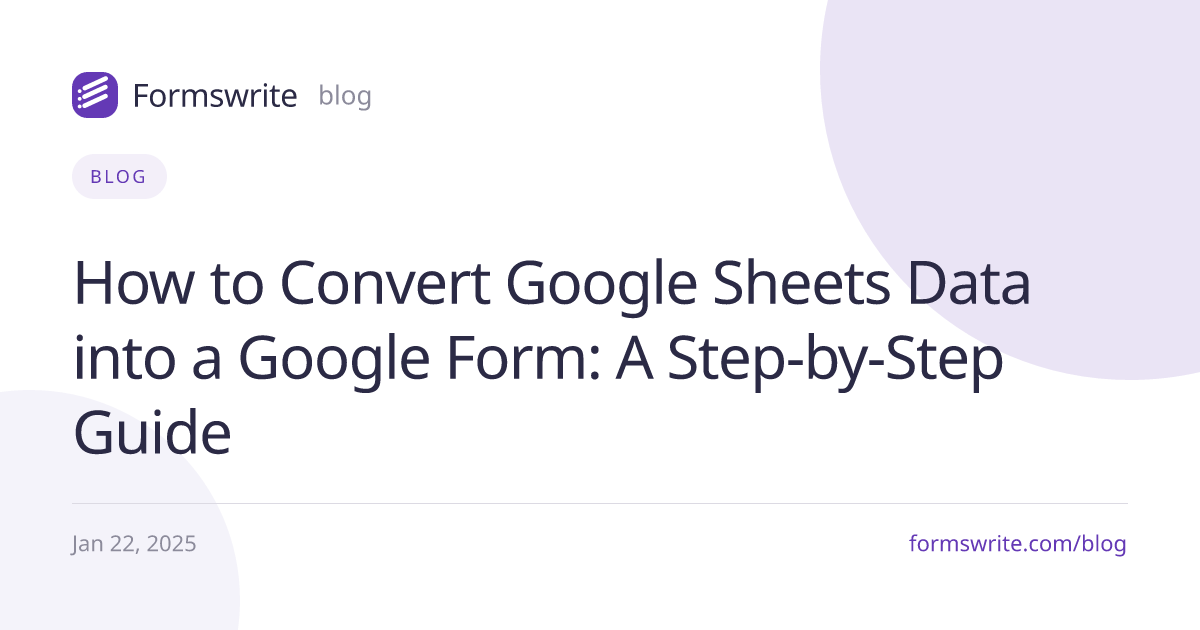 How to Convert Google Sheets Data into a Google Form: A Step-by-Step Guide