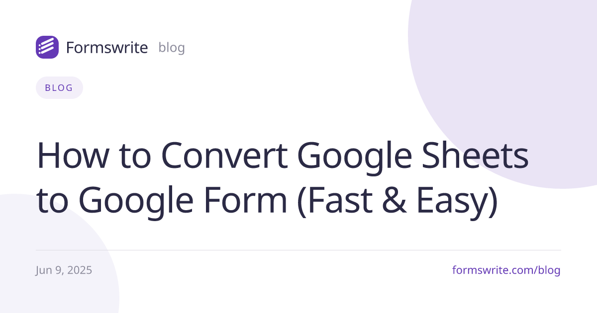 How to Convert Google Sheets to Google Form (Fast & Easy)