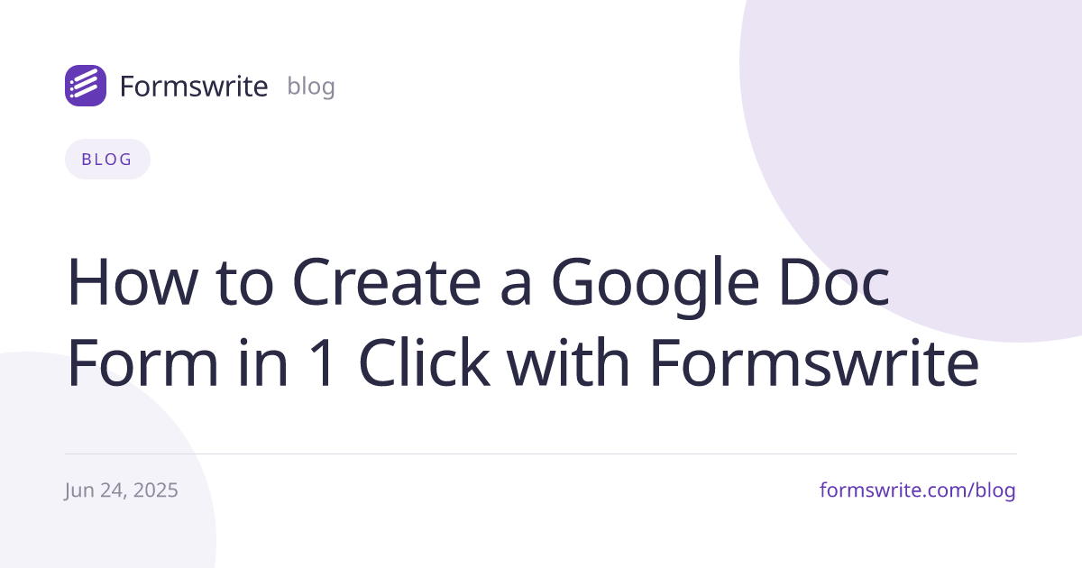 How to Create a Google Doc Form in 1 Click with Formswrite