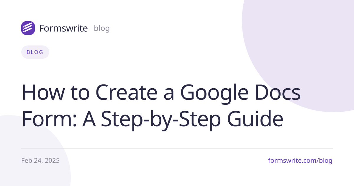 How to Create a Google Docs Form: A Step-by-Step Guide