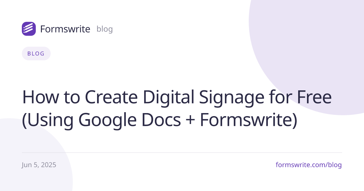 How to Create Digital Signage for Free (Using Google Docs + Formswrite)
