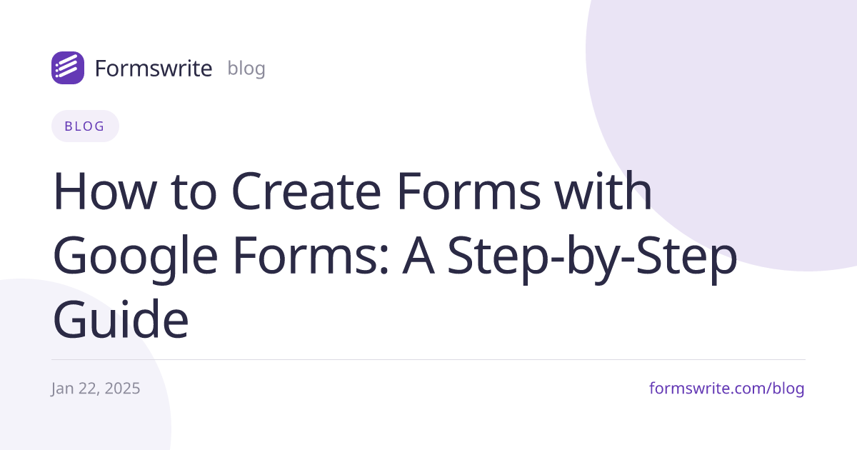 How to Create Forms with Google Forms: A Step-by-Step Guide