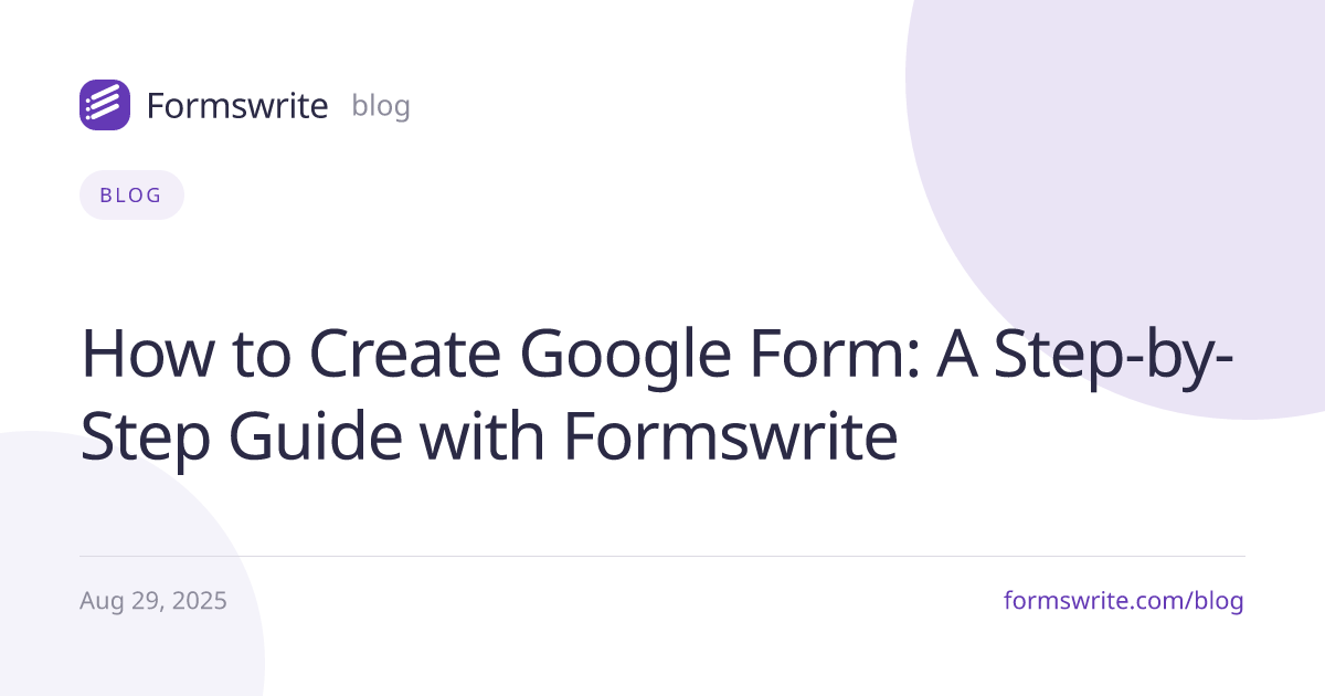 How to Create Google Form: A Step-by-Step Guide with Formswrite