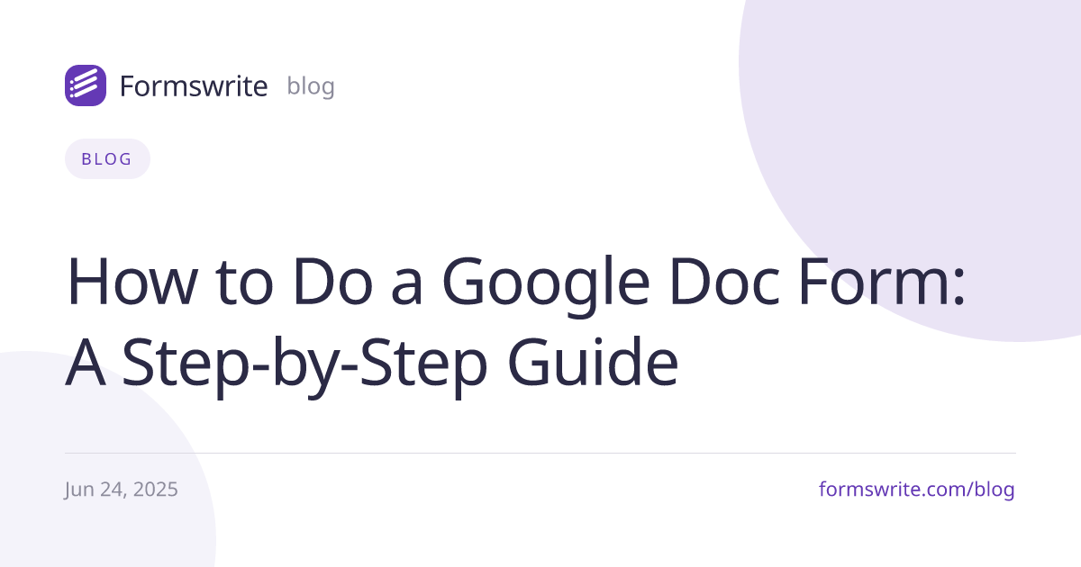How to Do a Google Doc Form: A Step-by-Step Guide
