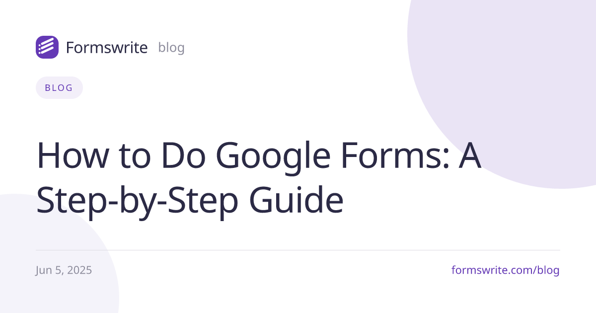 How to Do Google Forms: A Step-by-Step Guide
