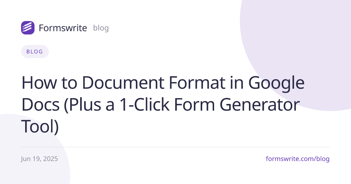 How to Document Format in Google Docs (Plus a 1-Click Form Generator Tool)