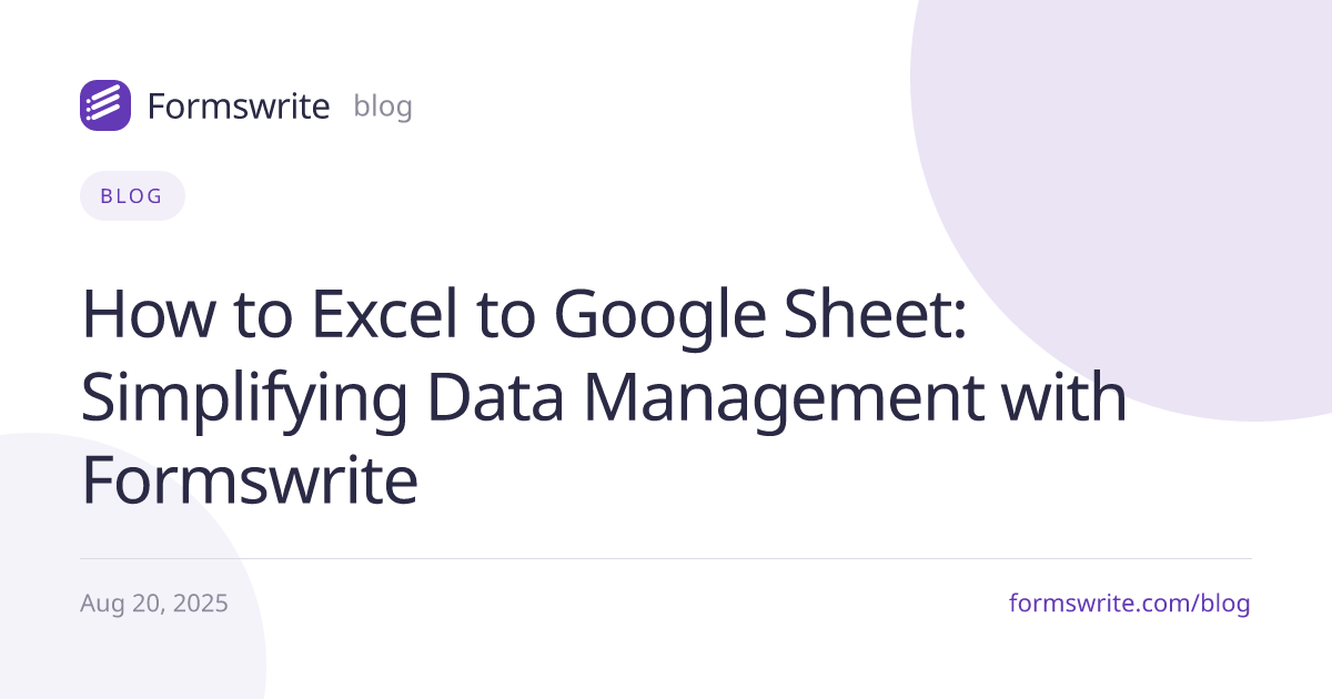 How to Excel to Google Sheet: Simplifying Data Management with Formswrite