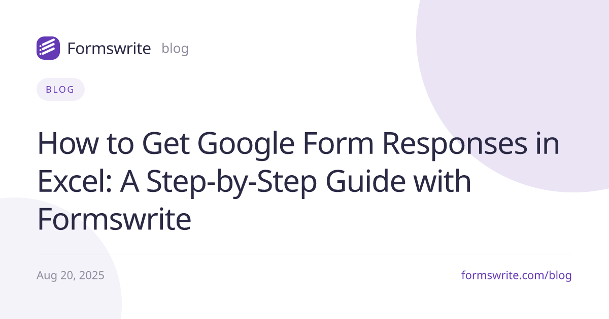 How to Get Google Form Responses in Excel: A Step-by-Step Guide with Formswrite