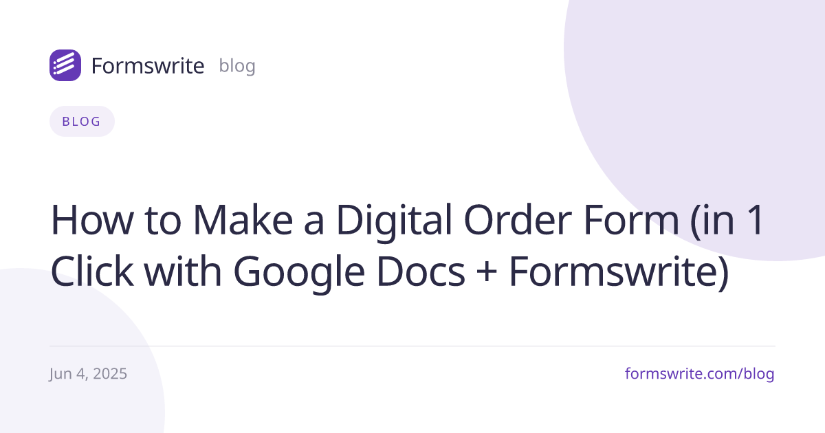 How to Make a Digital Order Form (in 1 Click with Google Docs + Formswrite)