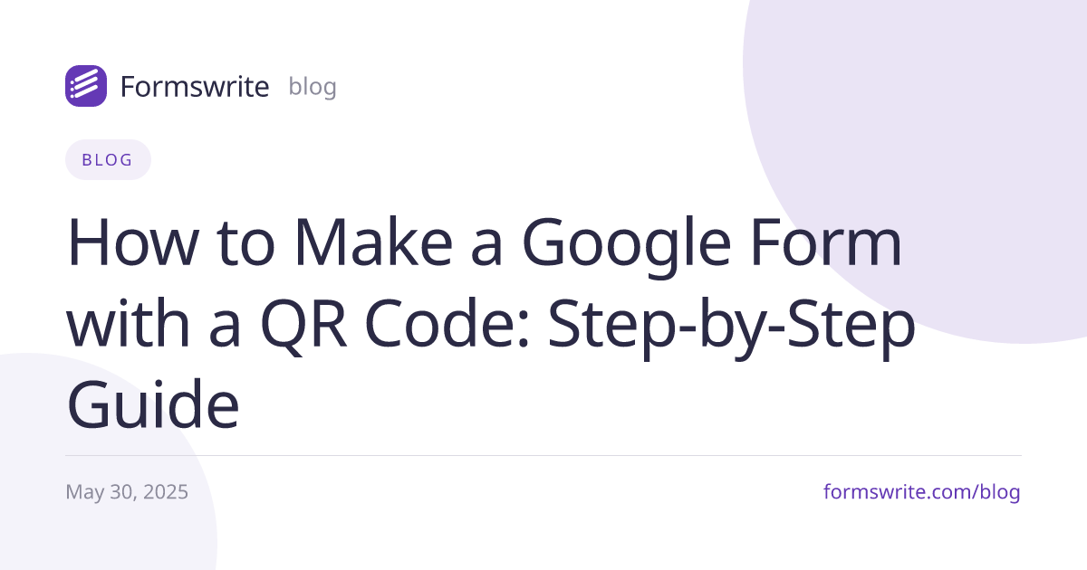 How to Make a Google Form with a QR Code: Step-by-Step Guide