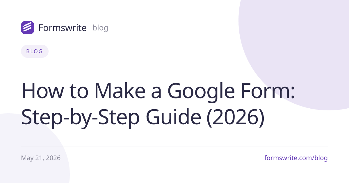 How to Make a Google Form: Step-by-Step Guide (2026)
