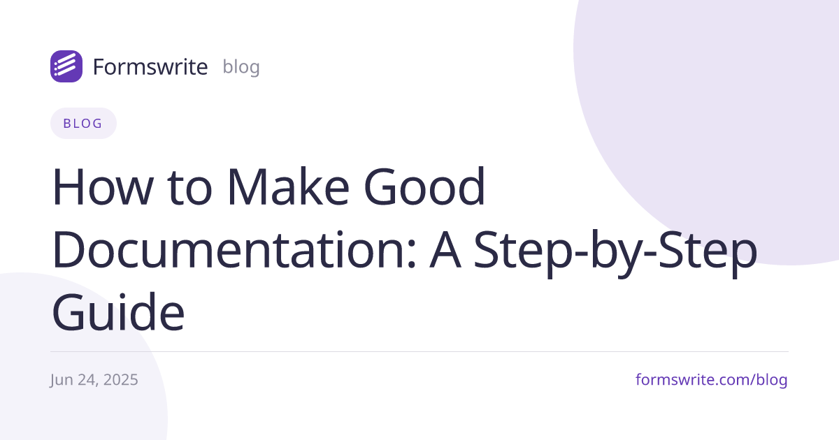How to Make Good Documentation: A Step-by-Step Guide