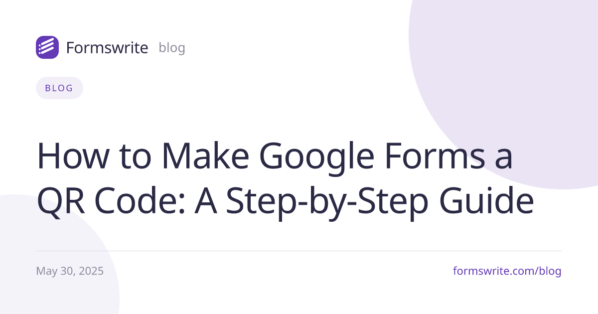 How to Make Google Forms a QR Code: A Step-by-Step Guide