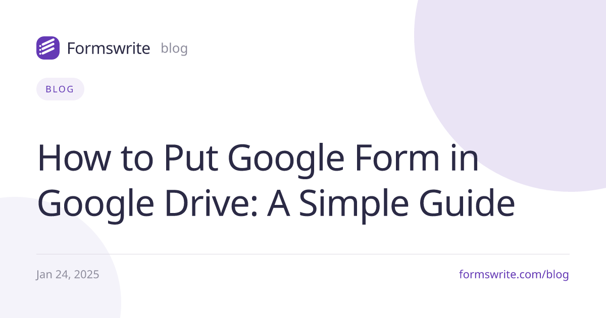 How to Put Google Form in Google Drive: A Simple Guide