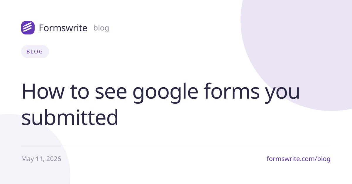 How to see google forms you submitted