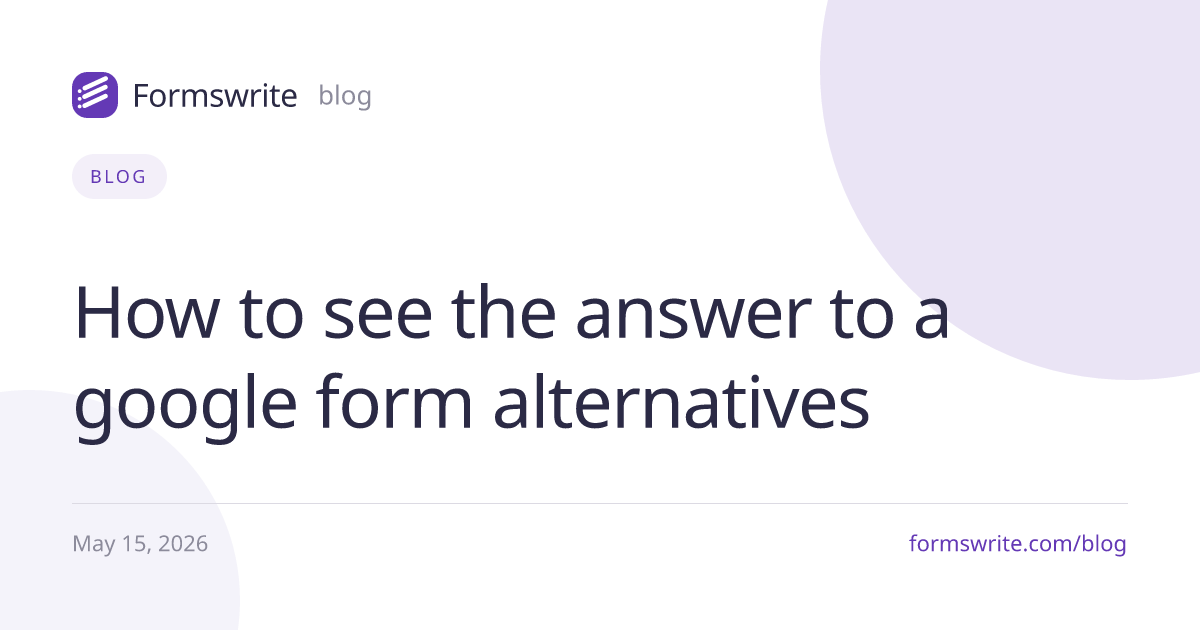 How to see the answer to a google form alternatives