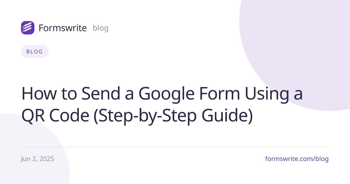 How to Send a Google Form Using a QR Code (Step-by-Step Guide)