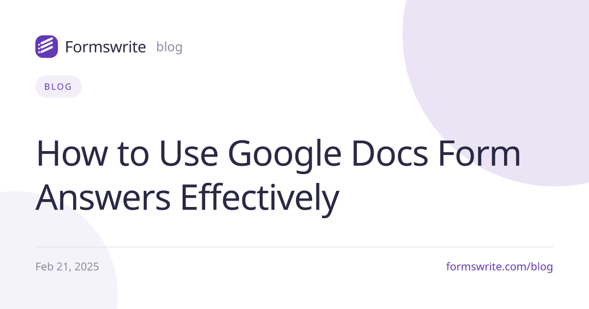 How to Use Google Docs Form Answers Effectively