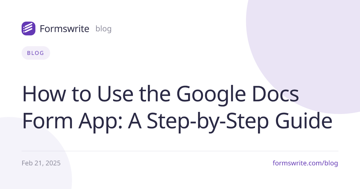 How to Use the Google Docs Form App: A Step-by-Step Guide