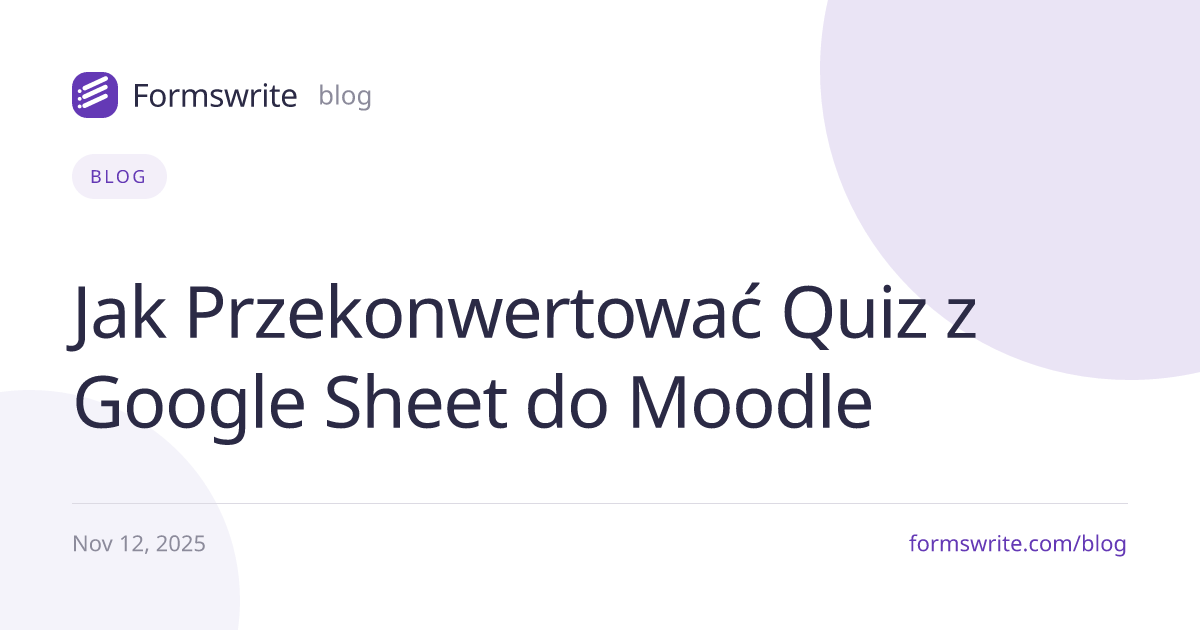 Jak Przekonwertować Quiz z Google Sheet do Moodle