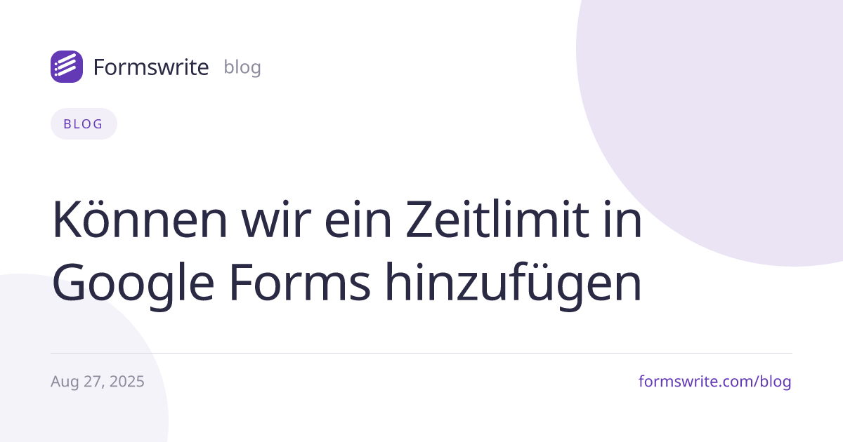 Können wir ein Zeitlimit in Google Forms hinzufügen