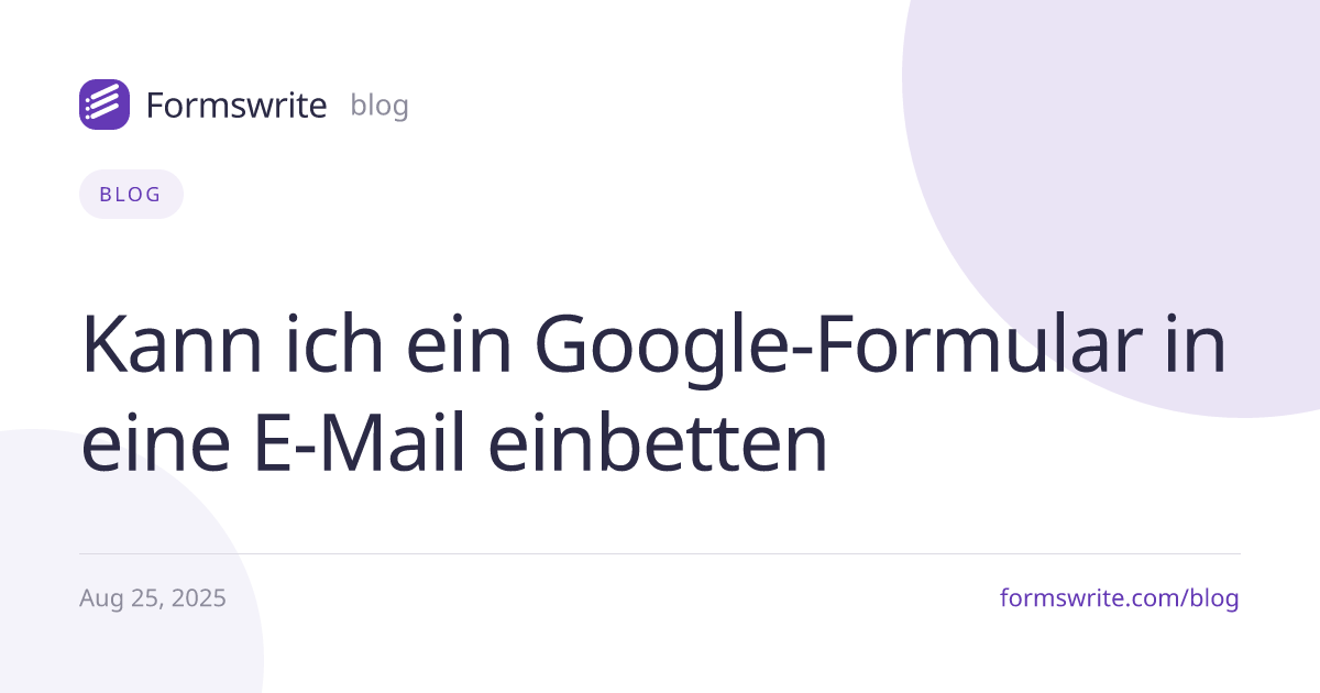 Kann ich ein Google-Formular in eine E-Mail einbetten