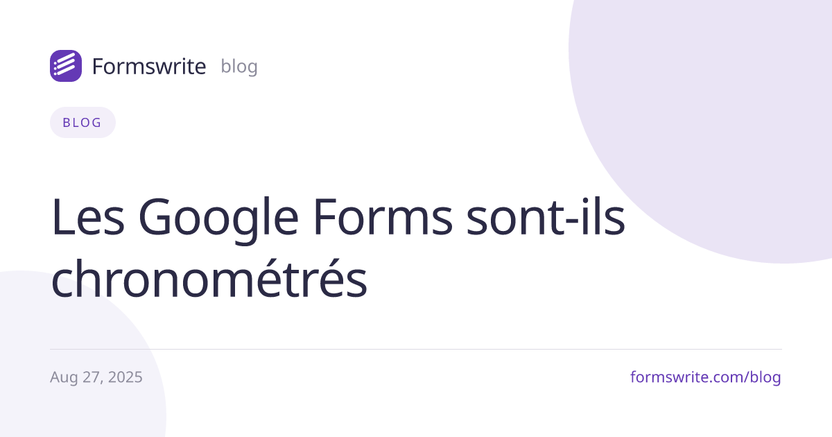 Les Google Forms sont-ils chronométrés 