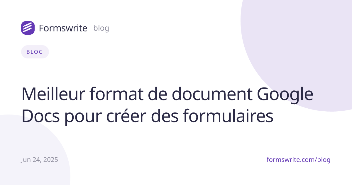 Meilleur format de document Google Docs pour créer des formulaires