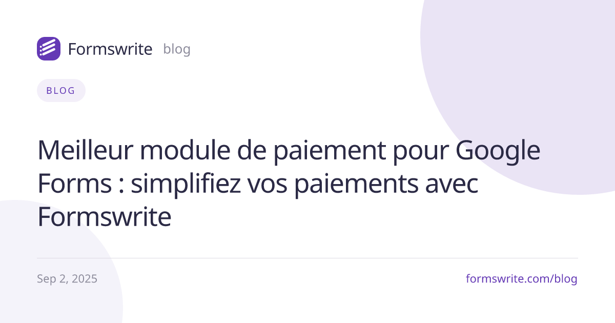 Meilleur module de paiement pour Google Forms : simplifiez vos paiements avec Formswrite