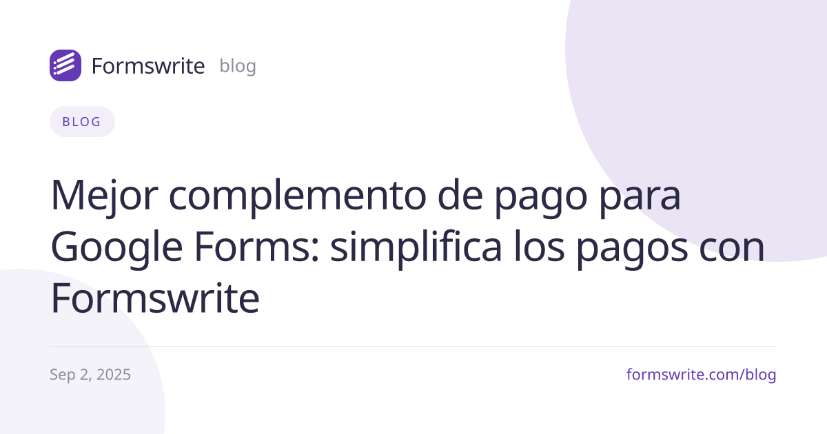 Mejor complemento de pago para Google Forms: simplifica los pagos con Formswrite