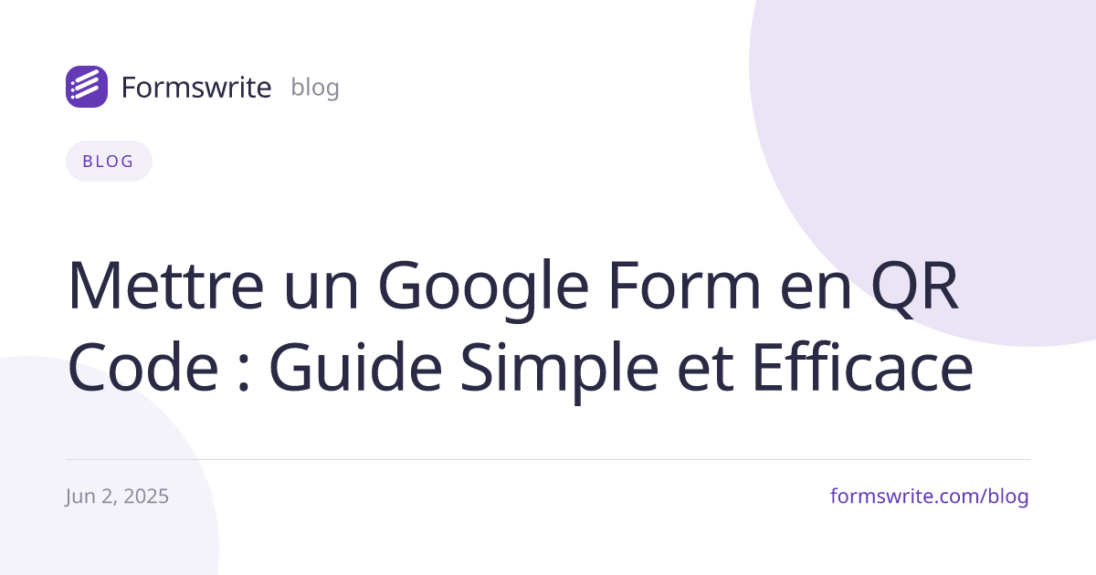 Mettre un Google Form en QR Code : Guide Simple et Efficace