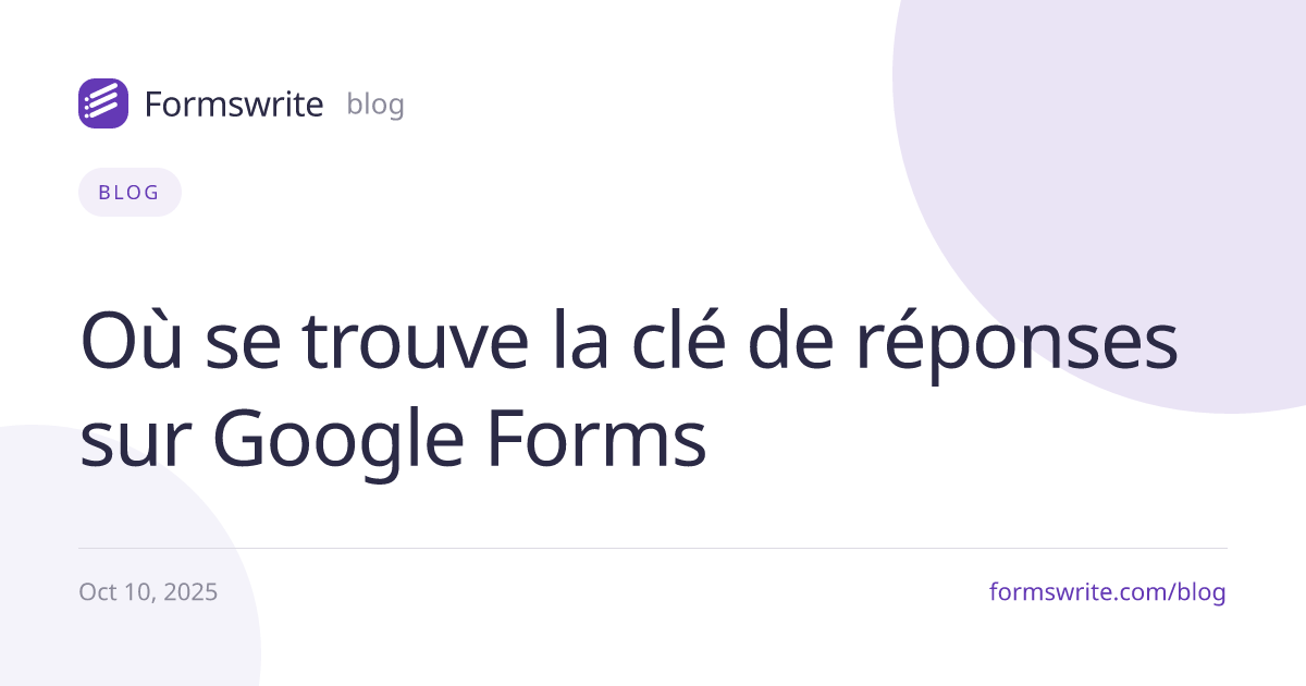 Où se trouve la clé de réponses sur Google Forms 