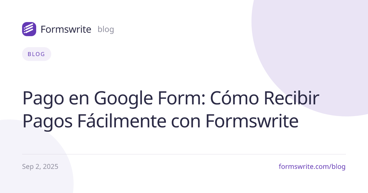 Pago en Google Form: Cómo Recibir Pagos Fácilmente con Formswrite