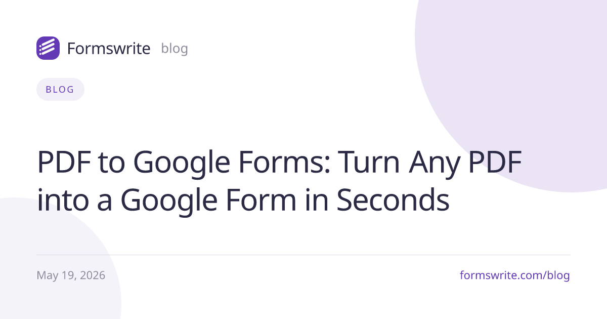 PDF to Google Forms: Turn Any PDF into a Google Form in Seconds