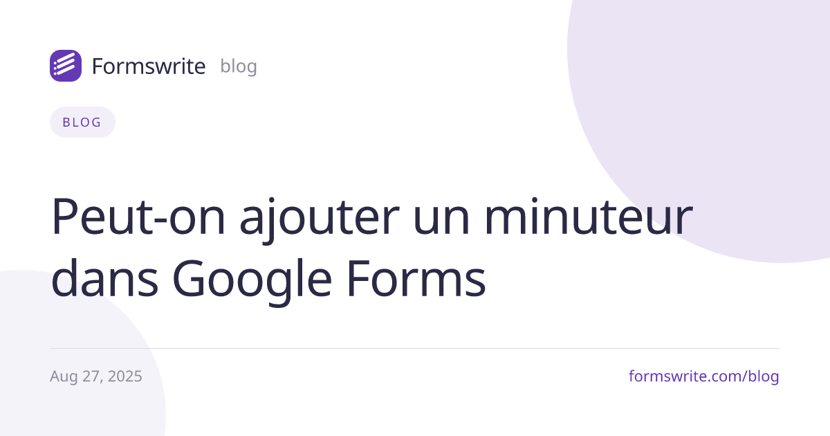 Peut-on ajouter un minuteur dans Google Forms 