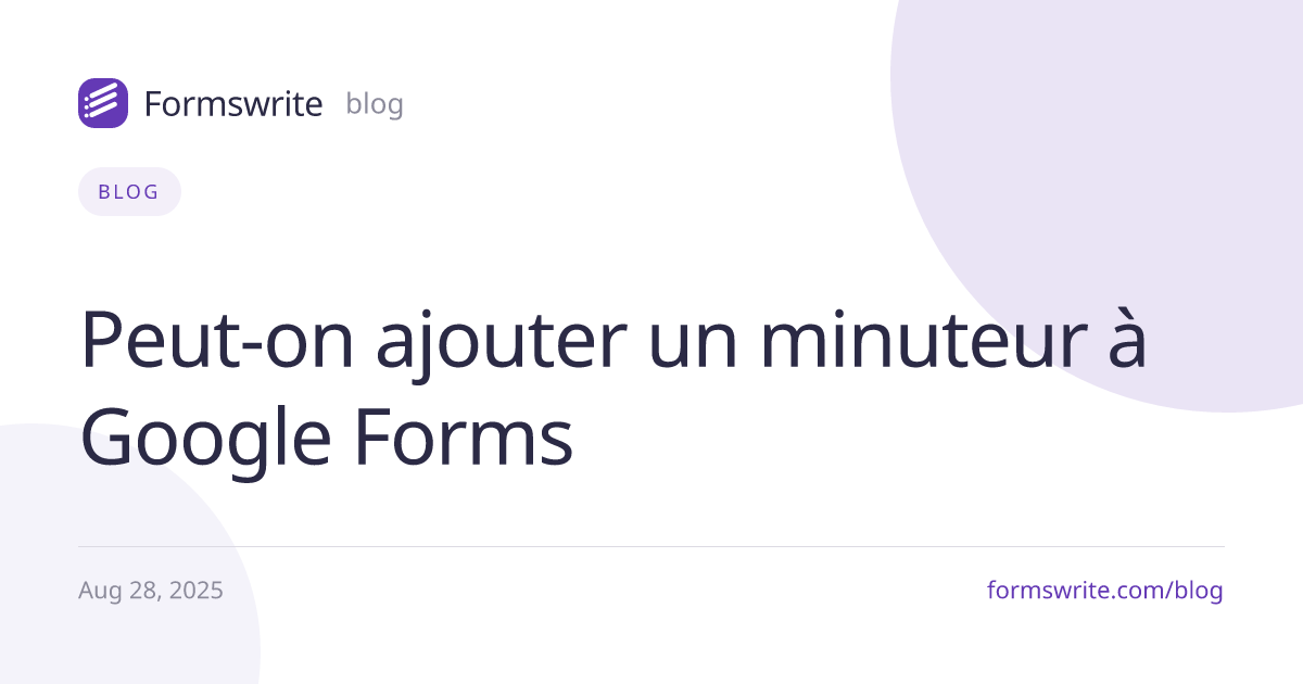 Peut-on ajouter un minuteur à Google Forms 
