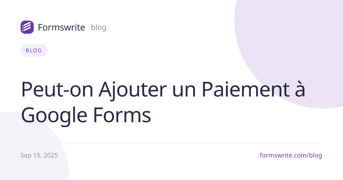 Peut-on Ajouter un Paiement à Google Forms 