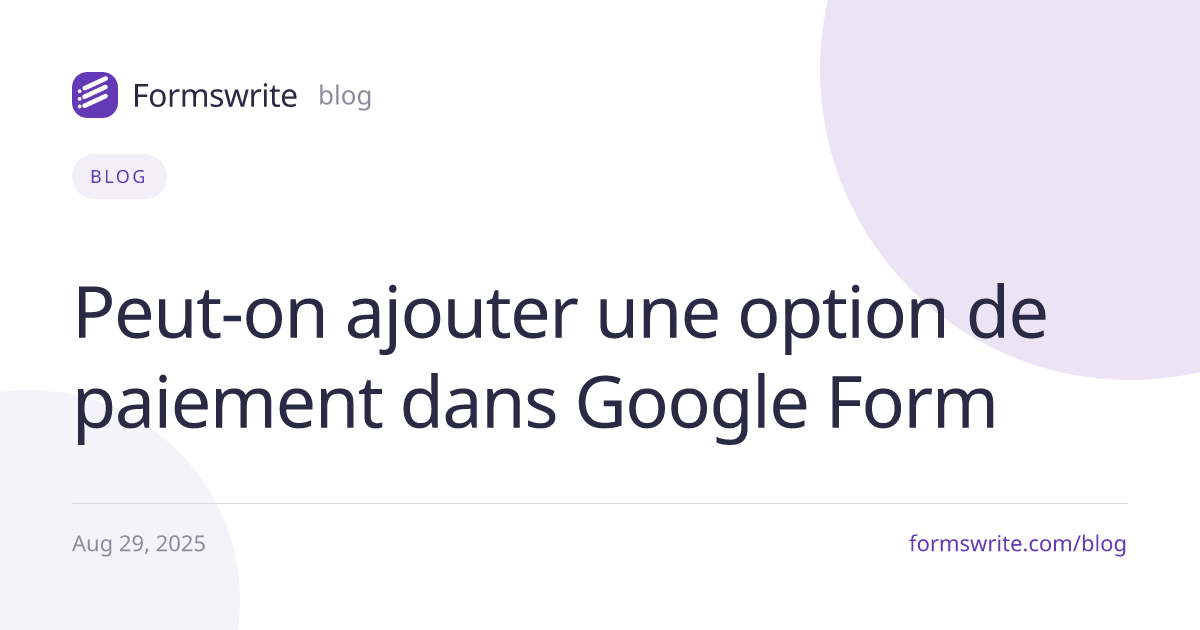Peut-on ajouter une option de paiement dans Google Form 